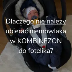 Jaki kombinezon do fotelika? Bezpieczne ubieranie dziecka zimą