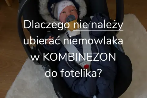 Jaki kombinezon do fotelika? Bezpieczne ubieranie dziecka zimą